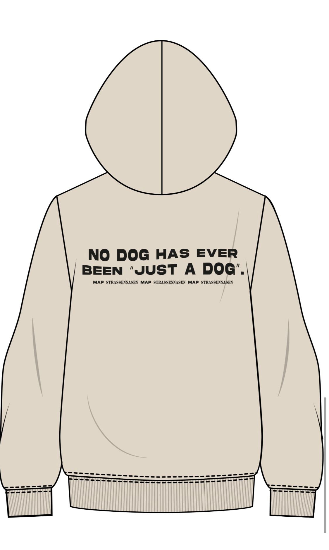 Hoodie -No dog has ever been "just a dog"-